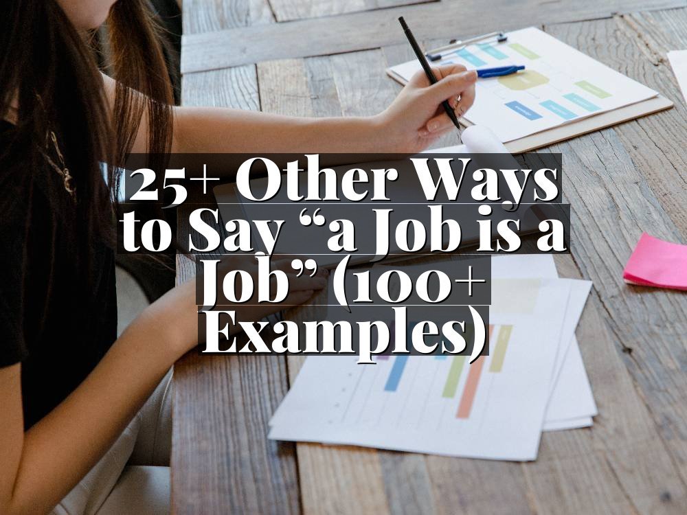 25+ Other Ways to Say “a Job is a Job” (100+ Examples)