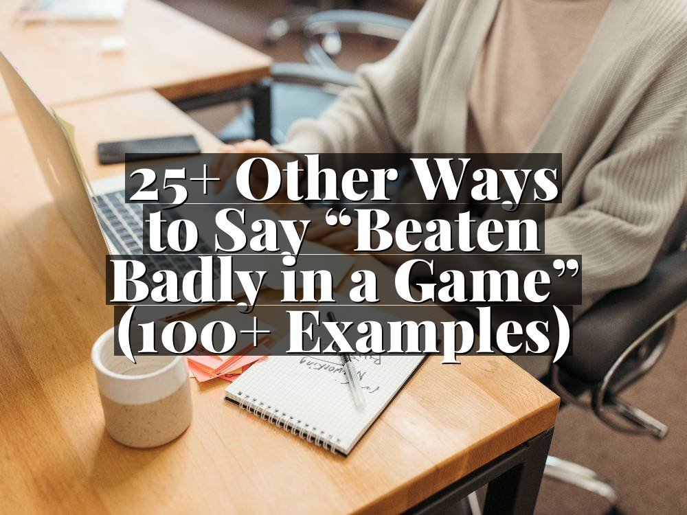 25+ Other Ways to Say “Beaten Badly in a Game” (100+ Examples)