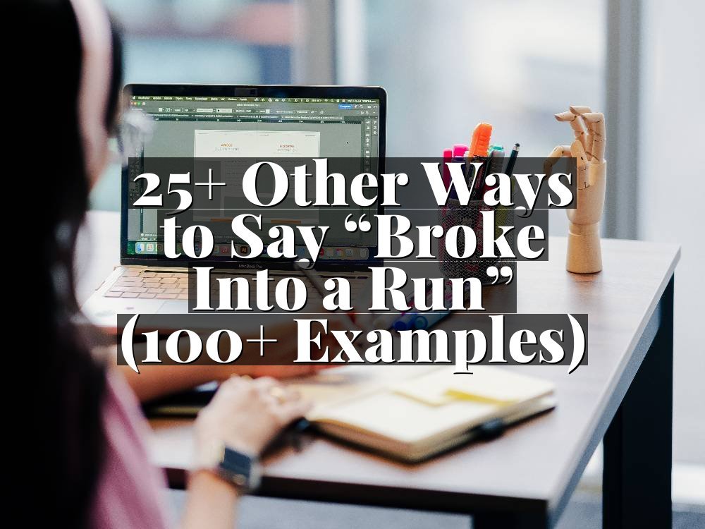 25+ Other Ways to Say “Broke Into a Run” (100+ Examples)