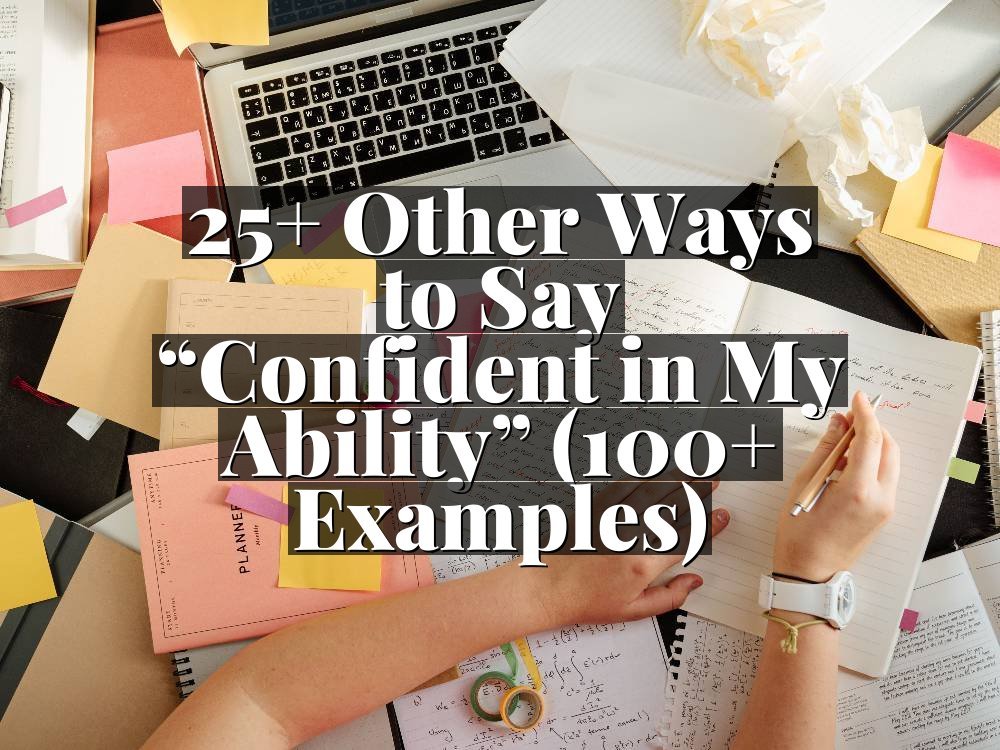 25+ Other Ways to Say “Confident in My Ability” (100+ Examples)