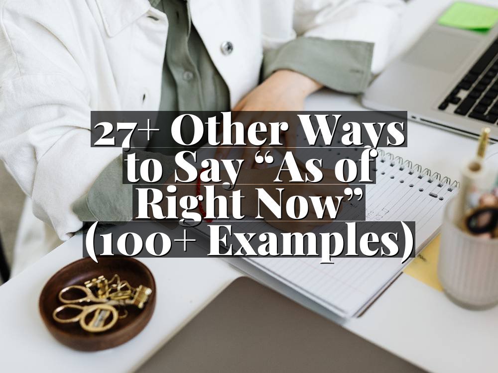 27+ Other Ways to Say “As of Right Now” (100+ Examples)