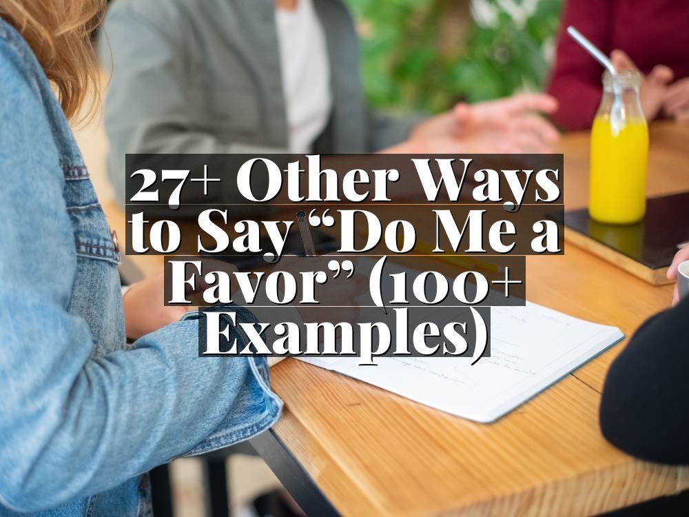 27+ Other Ways to Say “Do Me a Favor” (100+ Examples)
