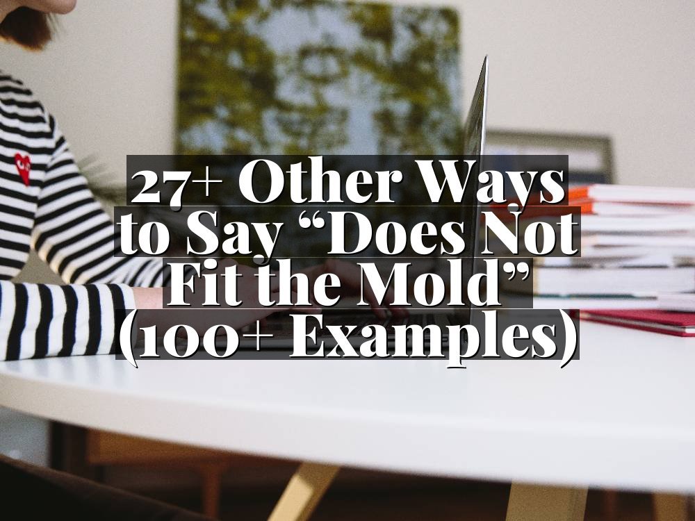 27+ Other Ways to Say “Does Not Fit the Mold” (100+ Examples)
