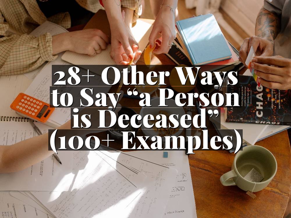 28+ Other Ways to Say “a Person is Deceased” (100+ Examples)