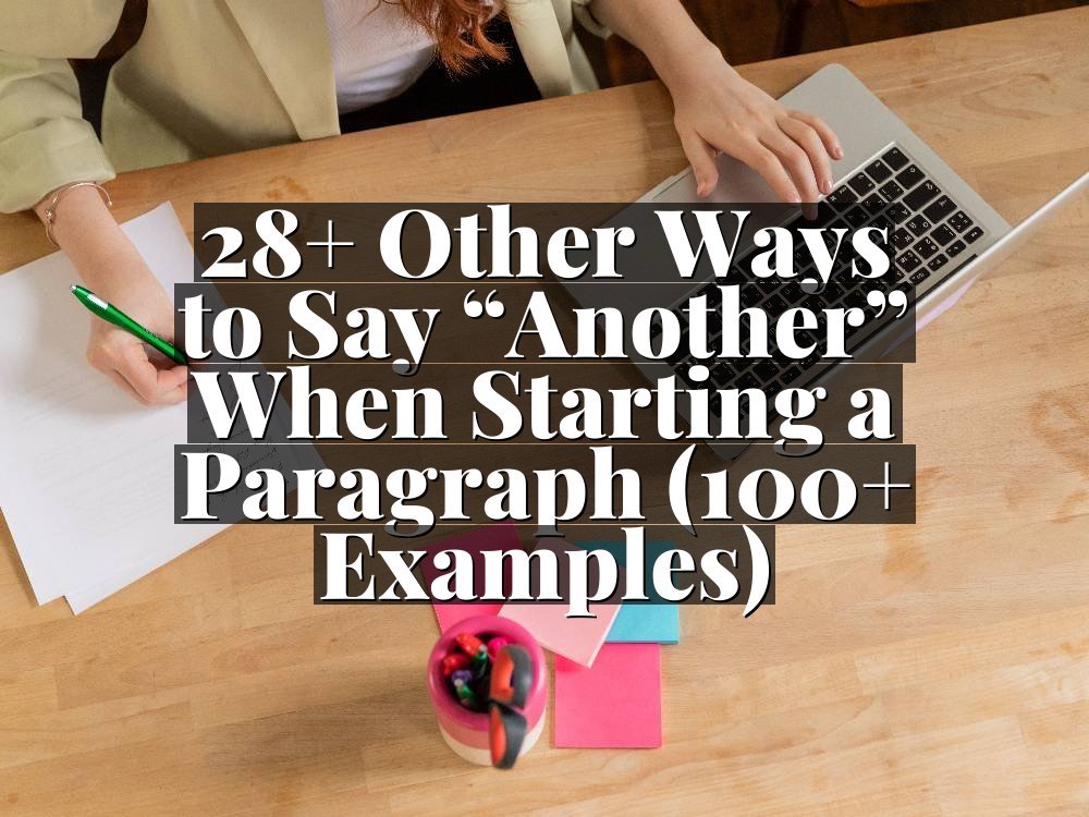 28+ Other Ways to Say “Another” When Starting a Paragraph (100+ Examples)