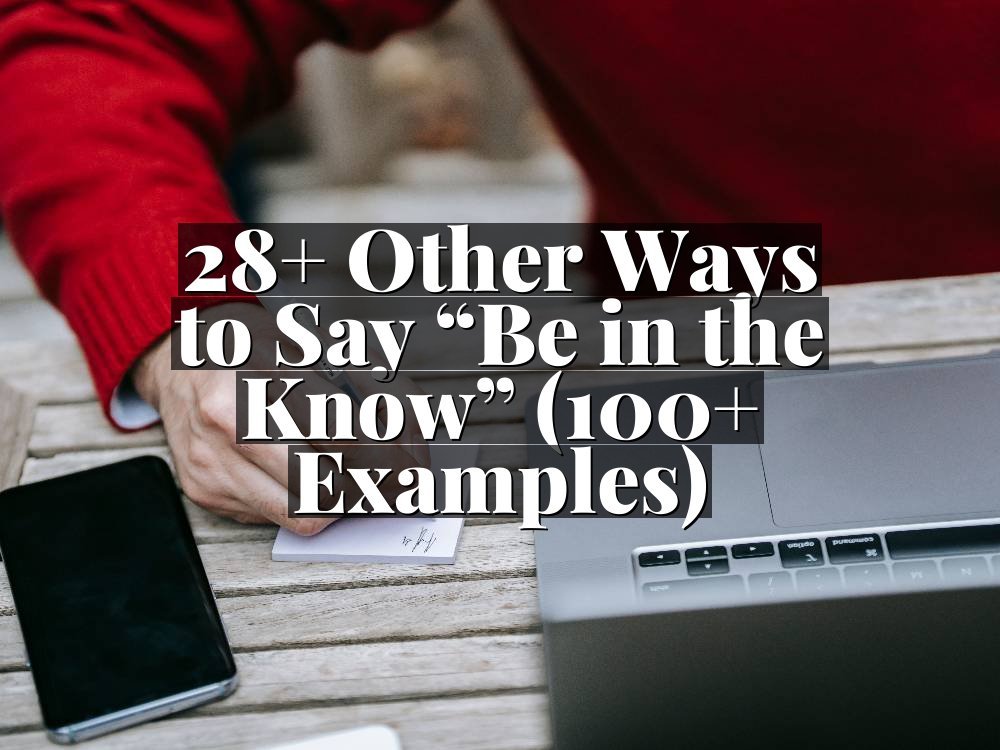 28+ Other Ways to Say “Be in the Know” (100+ Examples)