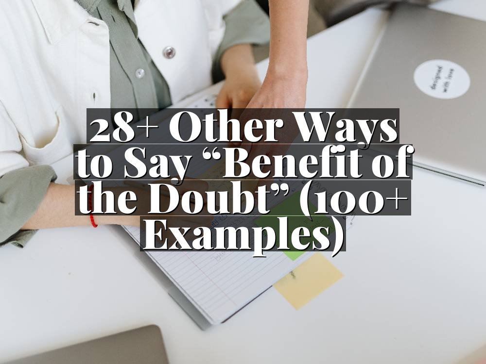 28+ Other Ways to Say “Benefit of the Doubt” (100+ Examples)