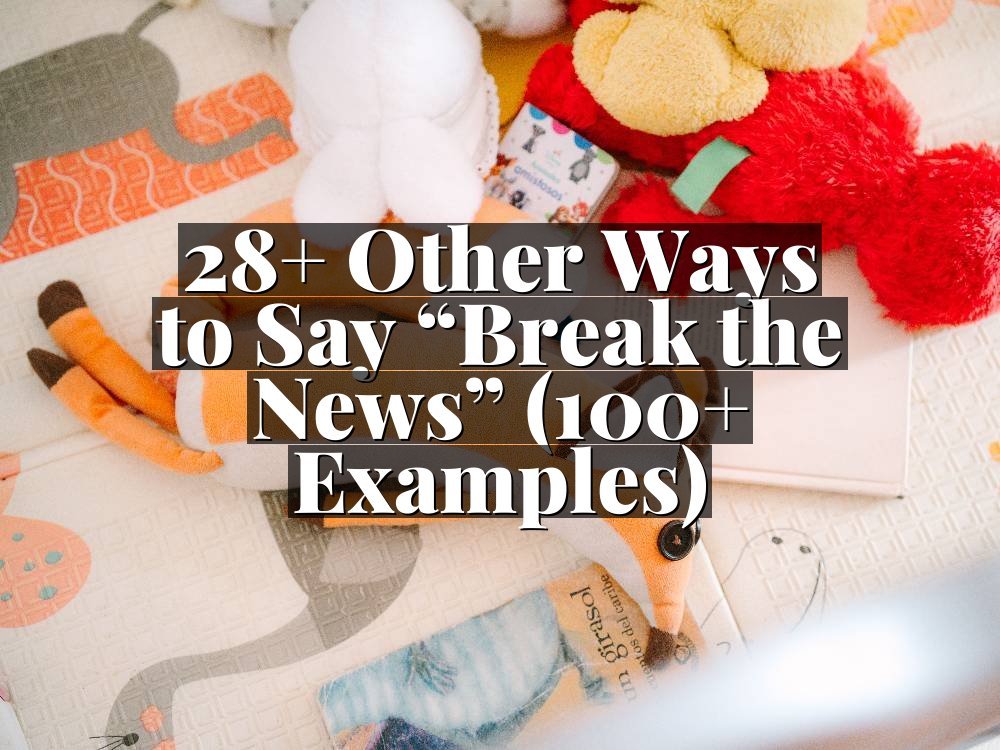28+ Other Ways to Say “Break the News” (100+ Examples)