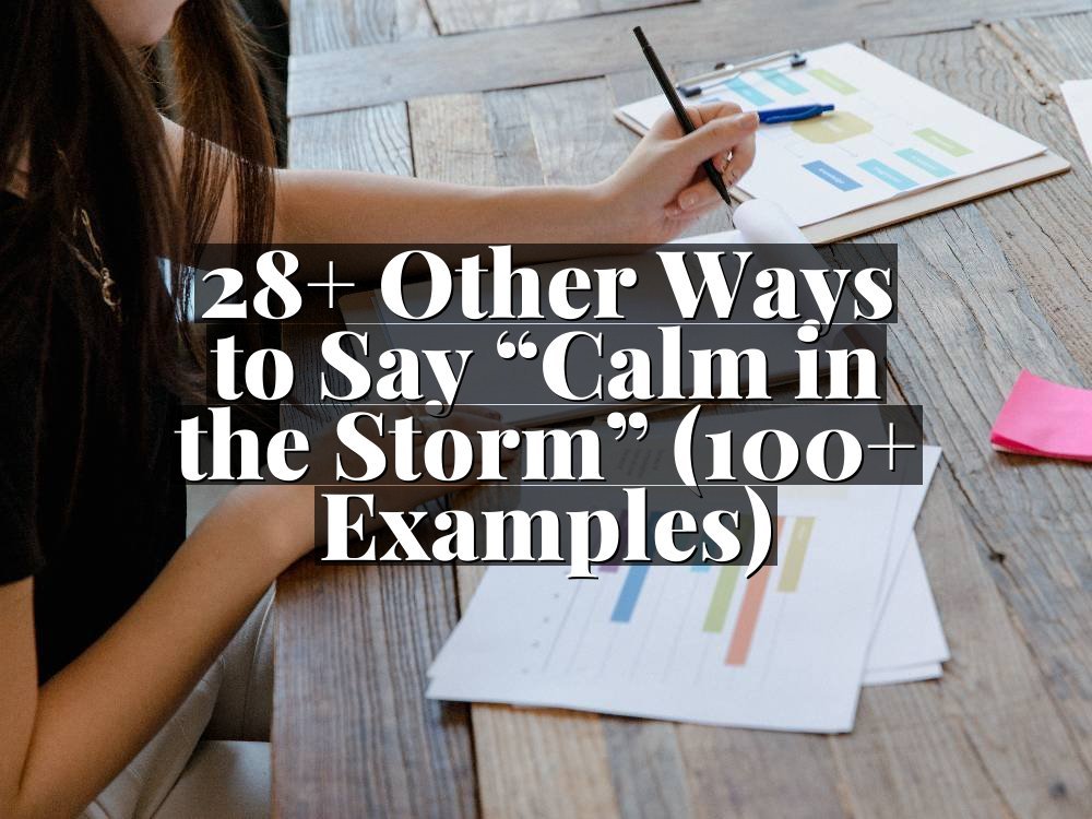 28+ Other Ways to Say “Calm in the Storm” (100+ Examples)