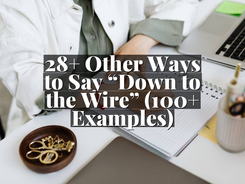 28+ Other Ways to Say “Down to the Wire” (100+ Examples)