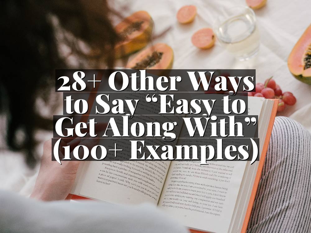 28+ Other Ways to Say “Easy to Get Along With” (100+ Examples)