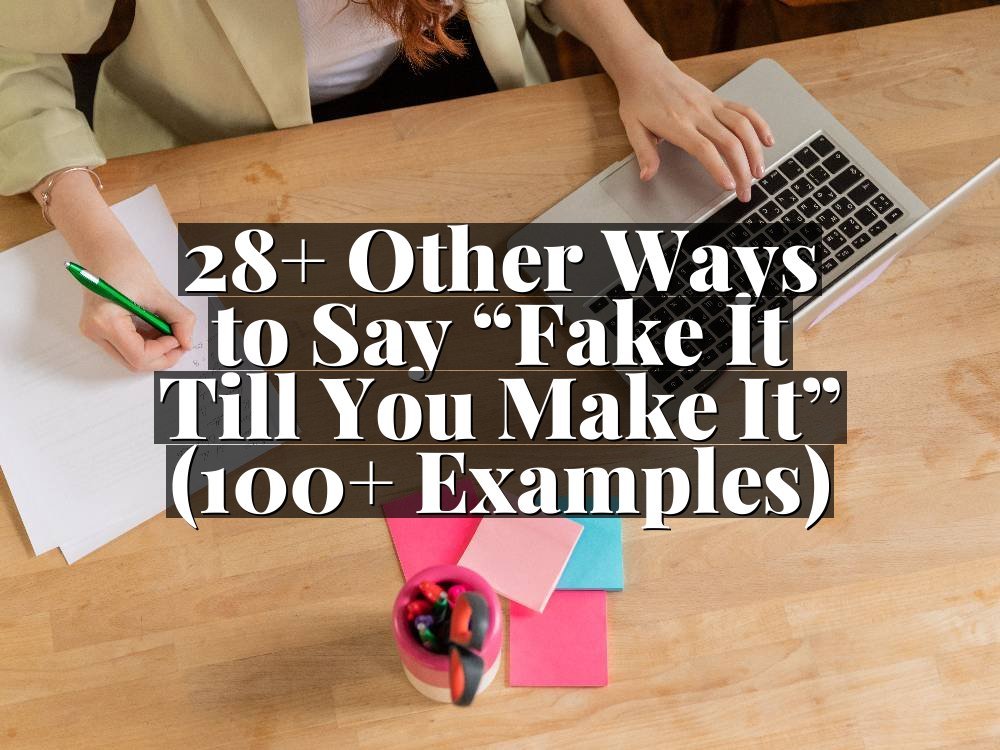 28+ Other Ways to Say “Fake It Till You Make It” (100+ Examples)