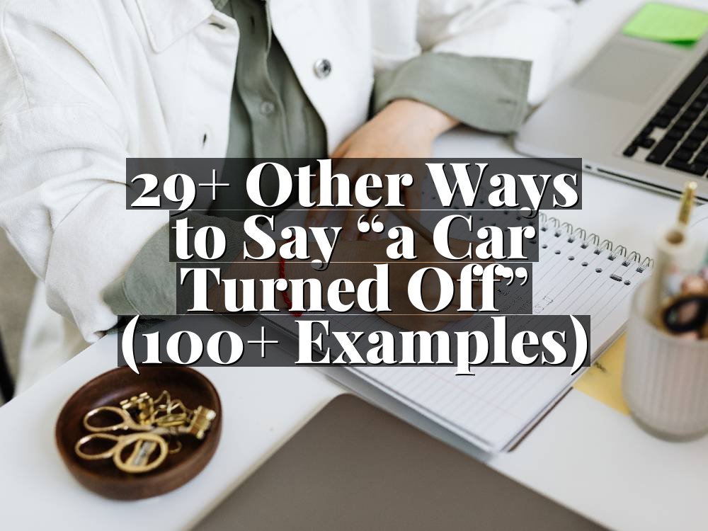 29+ Other Ways to Say “a Car Turned Off” (100+ Examples)