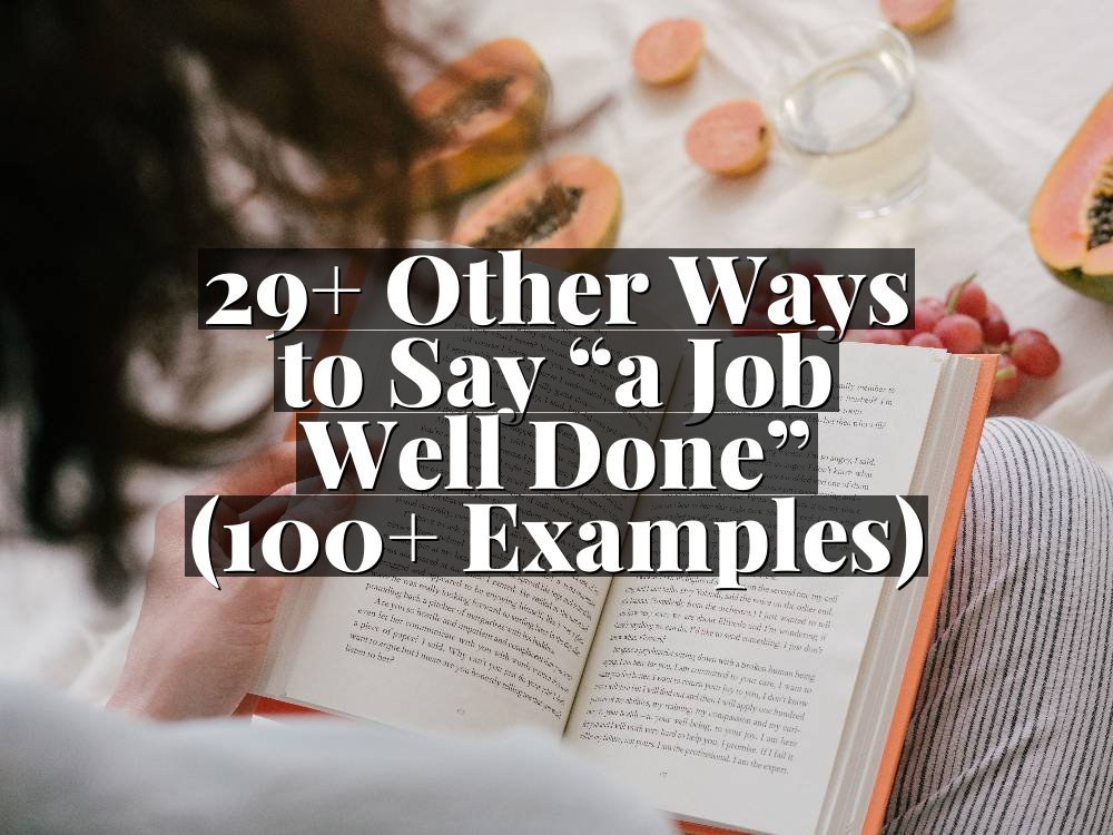 29+ Other Ways to Say “a Job Well Done” (100+ Examples)