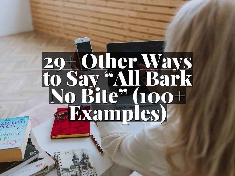 29+ Other Ways to Say “All Bark No Bite” (100+ Examples)