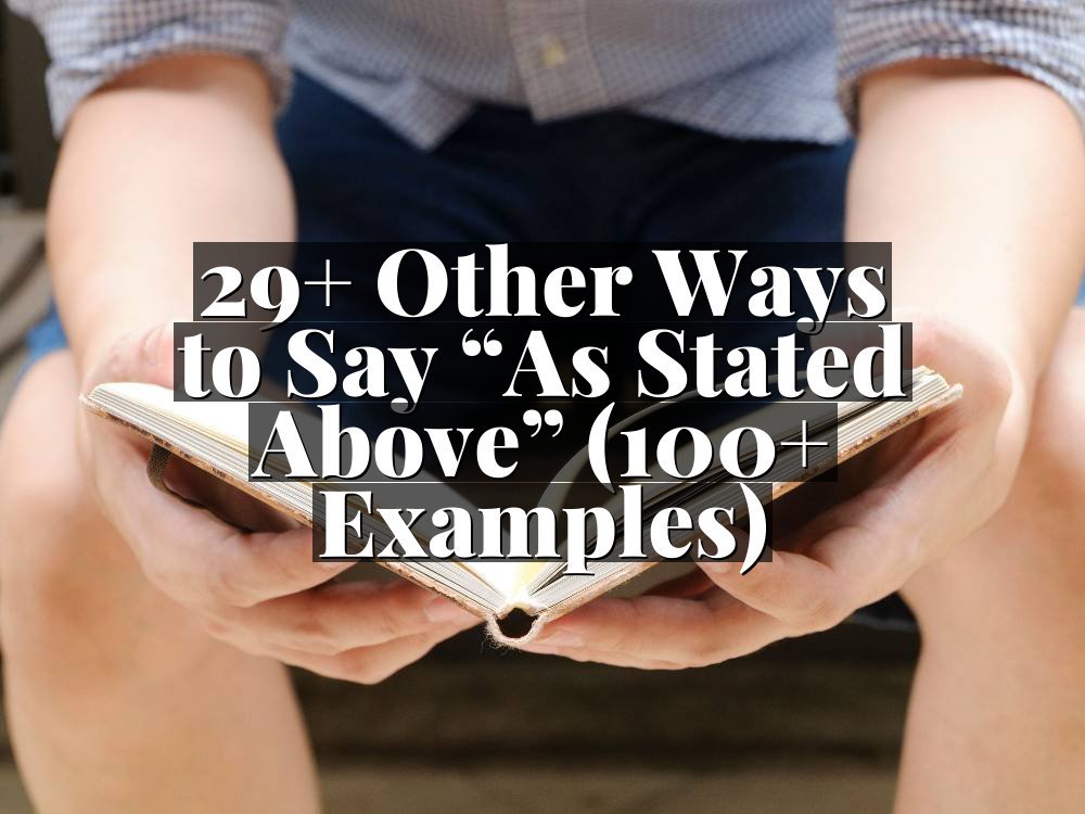 29+ Other Ways to Say “As Stated Above” (100+ Examples)