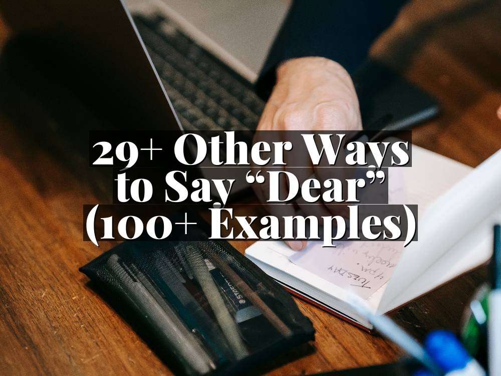 29+ Other Ways to Say “Dear” (100+ Examples)