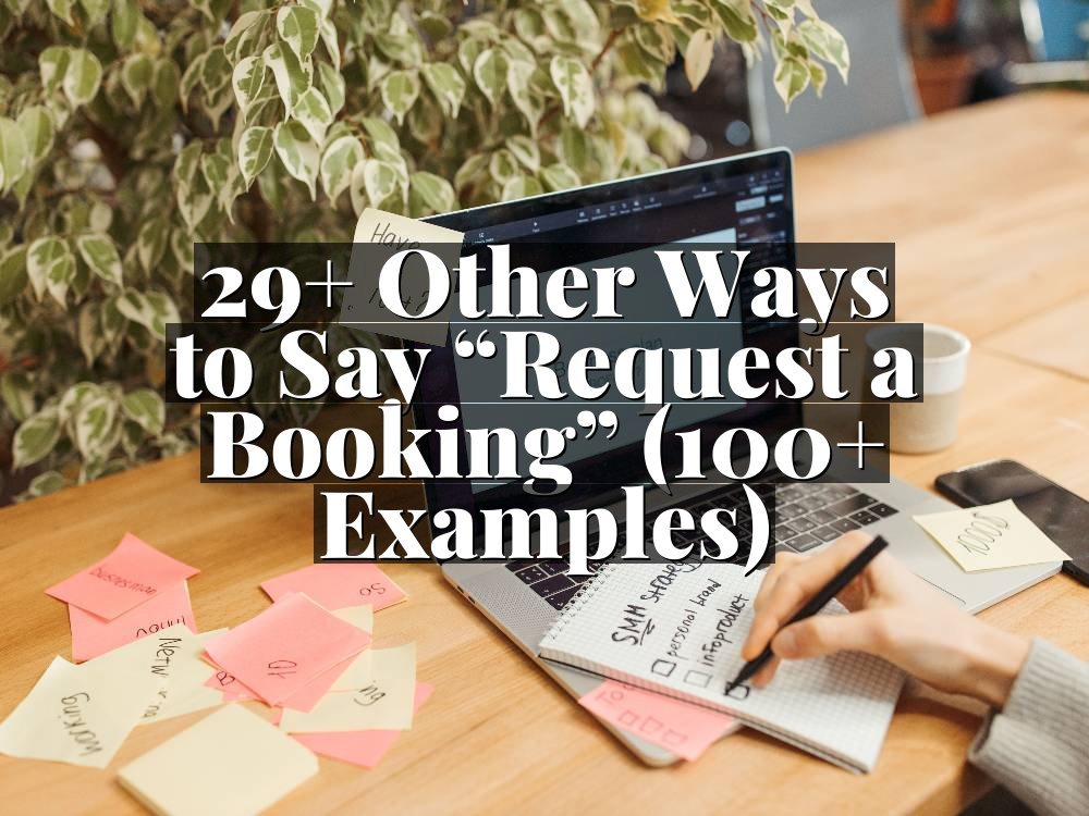 29+ Other Ways to Say “Request a Booking” (100+ Examples)