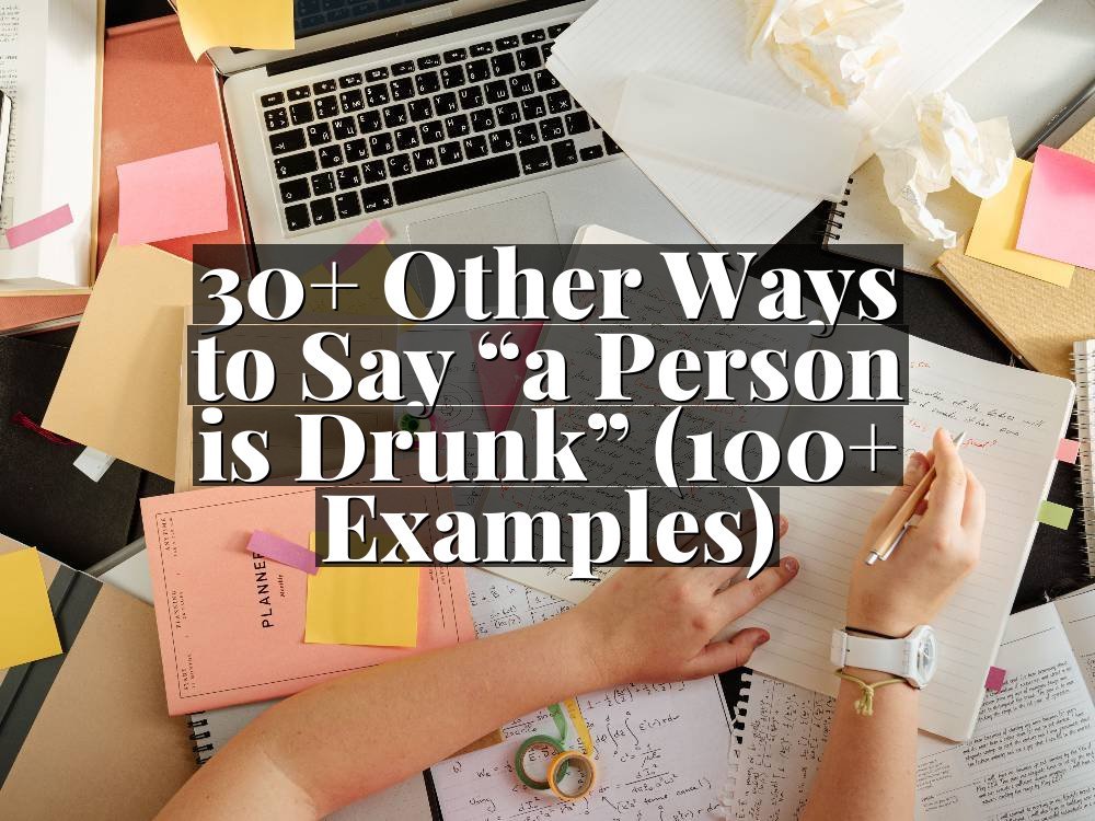 30+ Other Ways to Say “a Person is Drunk” (100+ Examples)