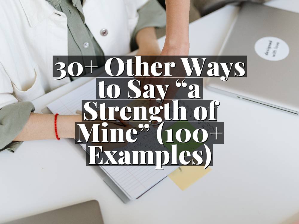 30+ Other Ways to Say “a Strength of Mine” (100+ Examples)