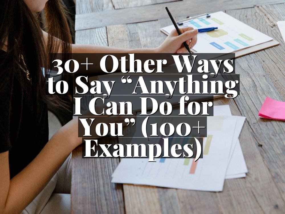 30+ Other Ways to Say “Anything I Can Do for You” (100+ Examples)