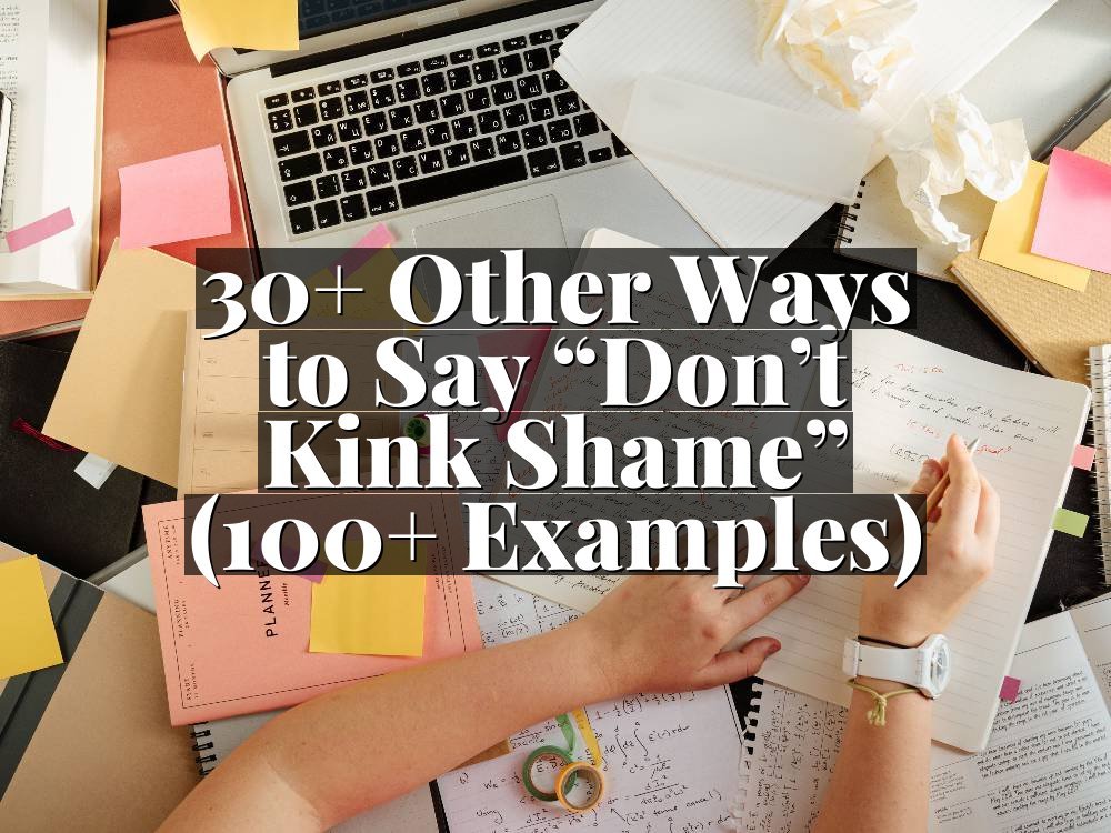 30+ Other Ways to Say “Don’t Kink Shame” (100+ Examples)