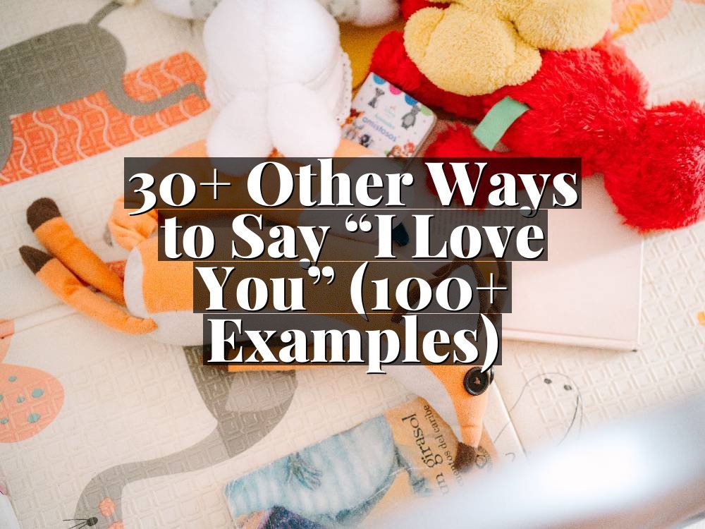 30+ Other Ways to Say “I Love You” (100+ Examples)