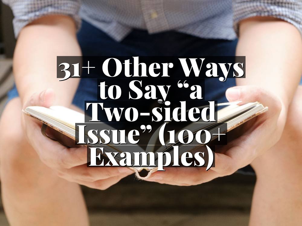 31+ Other Ways to Say “a Two-sided Issue” (100+ Examples)