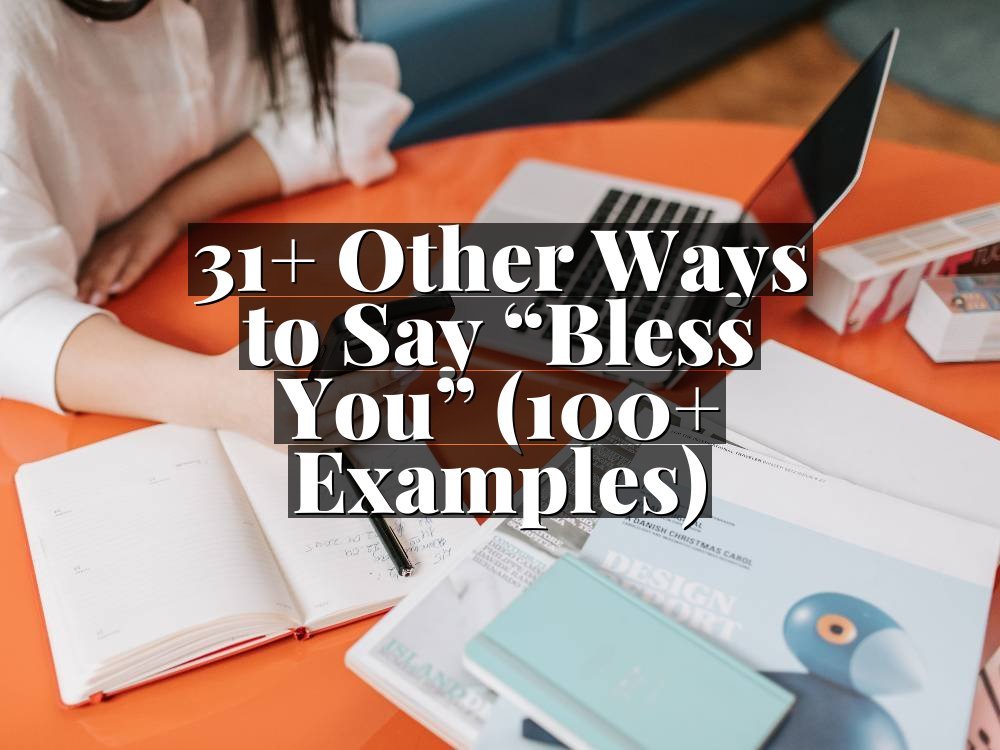 31+ Other Ways to Say “Bless You” (100+ Examples)