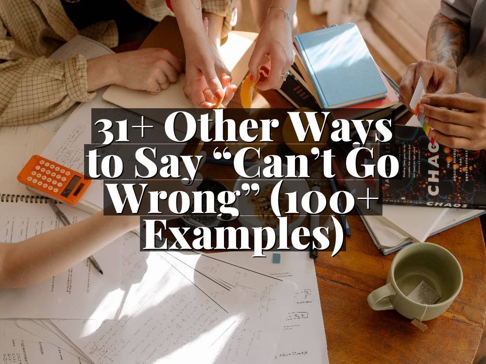 31+ Other Ways to Say “Can’t Go Wrong” (100+ Examples)