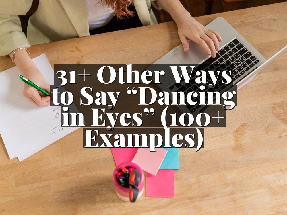31+ Other Ways to Say “Dancing in Eyes” (100+ Examples)