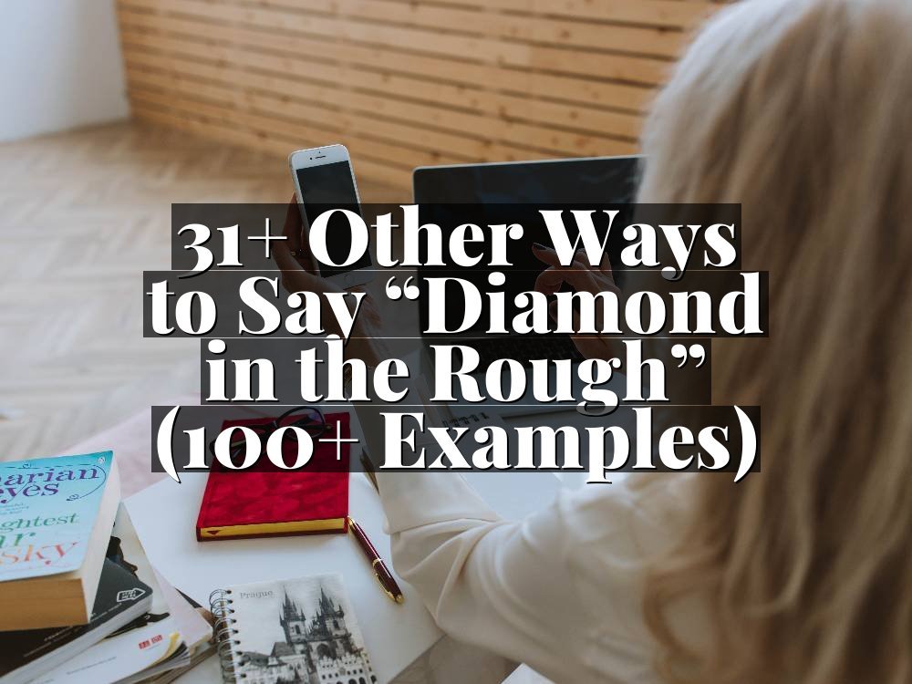 31+ Other Ways to Say “Diamond in the Rough” (100+ Examples)