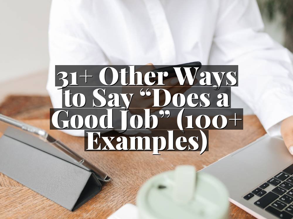 31+ Other Ways to Say “Does a Good Job” (100+ Examples)