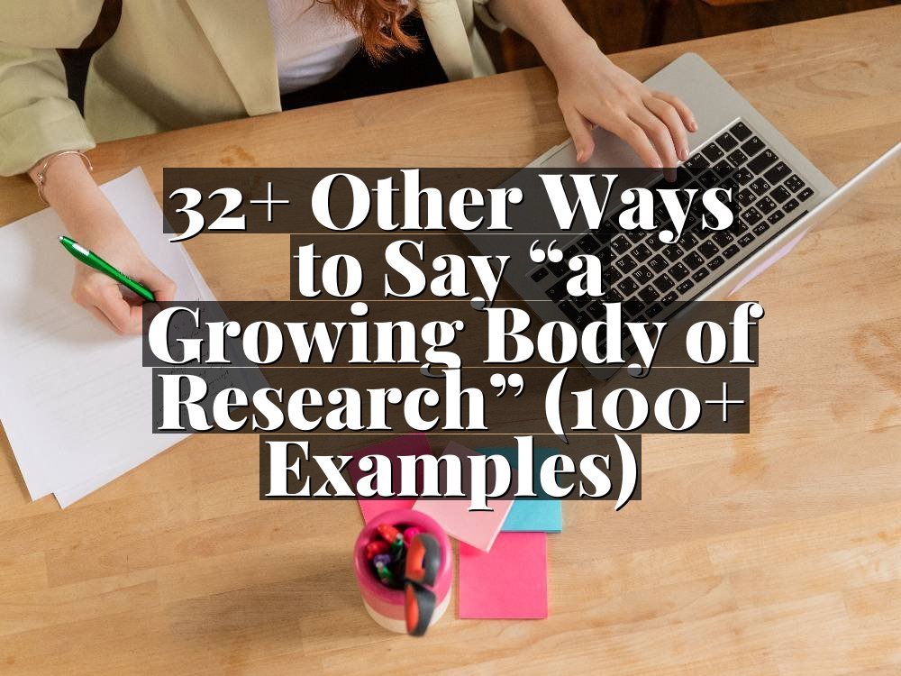 32+ Other Ways to Say “a Growing Body of Research” (100+ Examples)