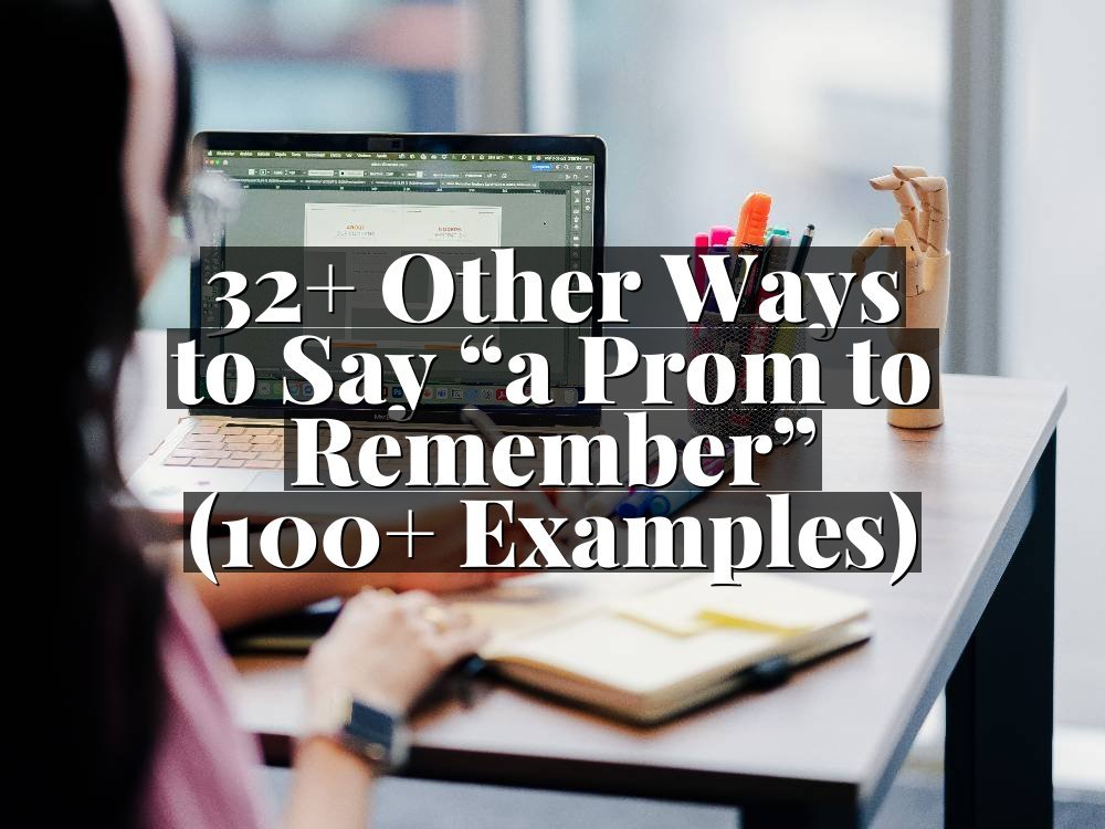 32+ Other Ways to Say “a Prom to Remember” (100+ Examples)