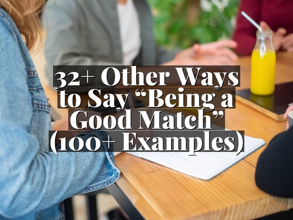 32+ Other Ways to Say “Being a Good Match” (100+ Examples)