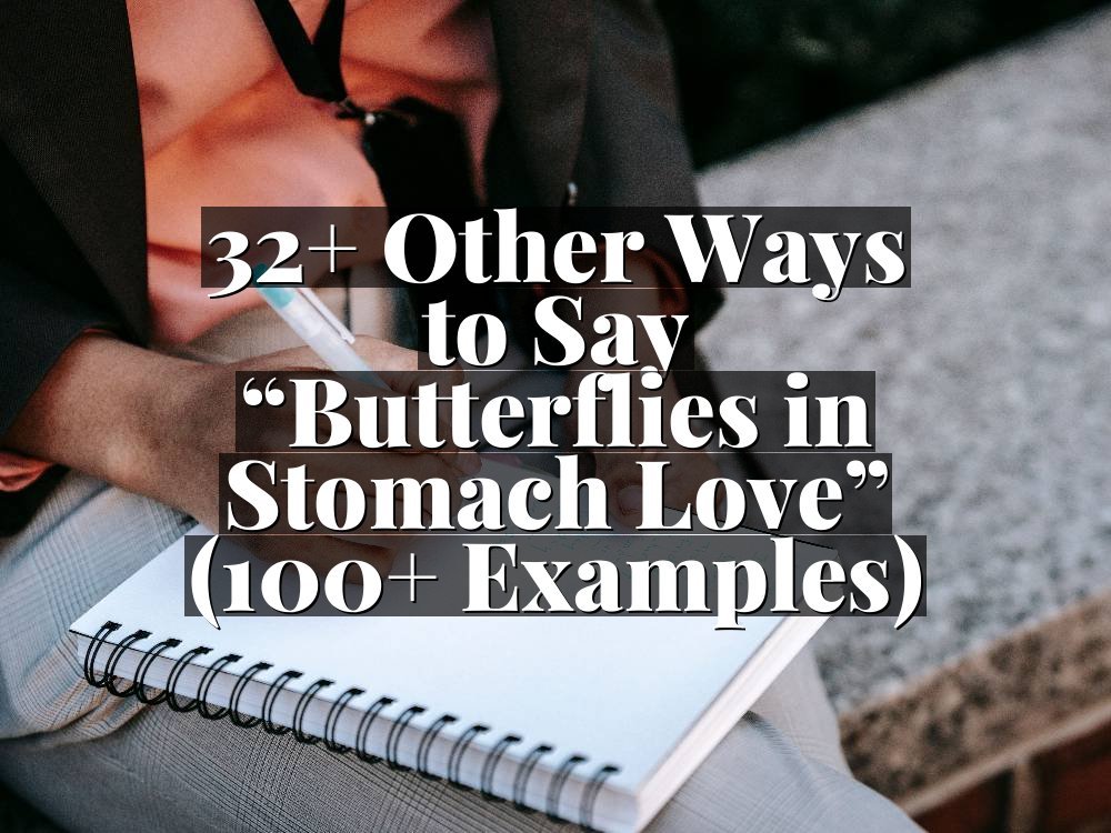 32+ Other Ways to Say “Butterflies in Stomach Love” (100+ Examples)