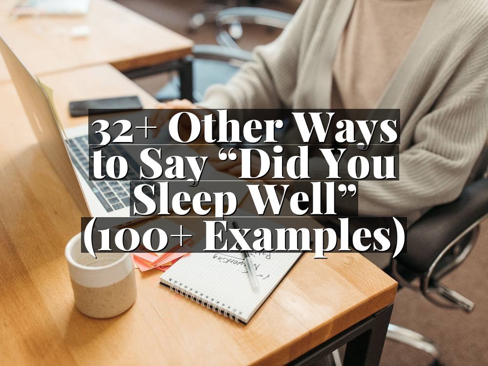 32+ Other Ways to Say “Did You Sleep Well” (100+ Examples)
