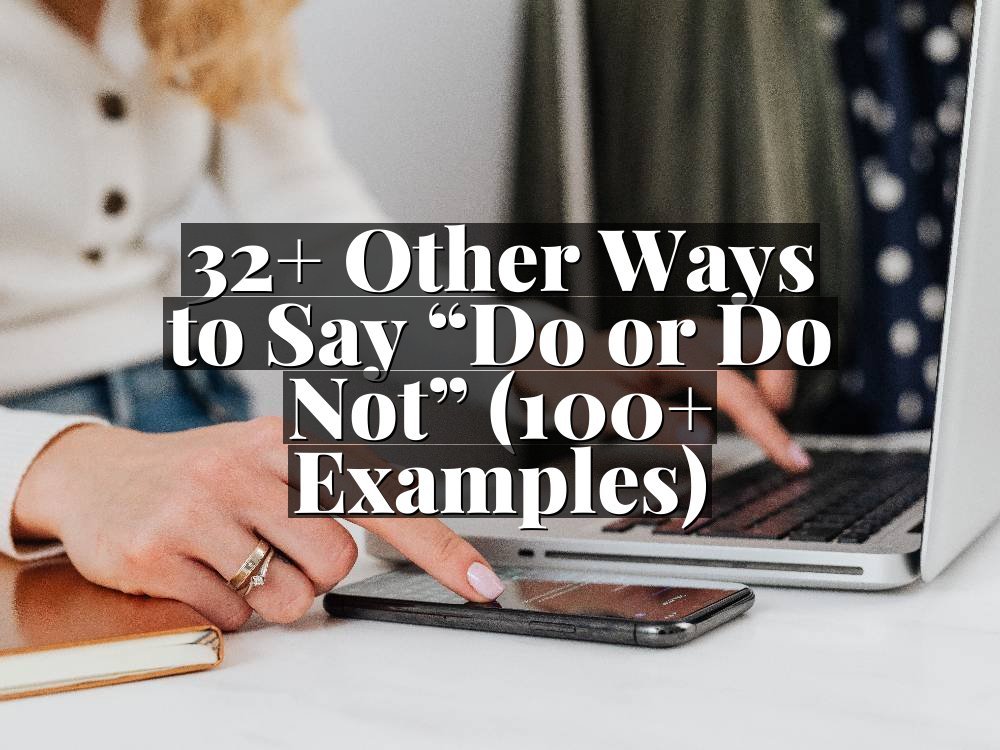 32+ Other Ways to Say “Do or Do Not” (100+ Examples)