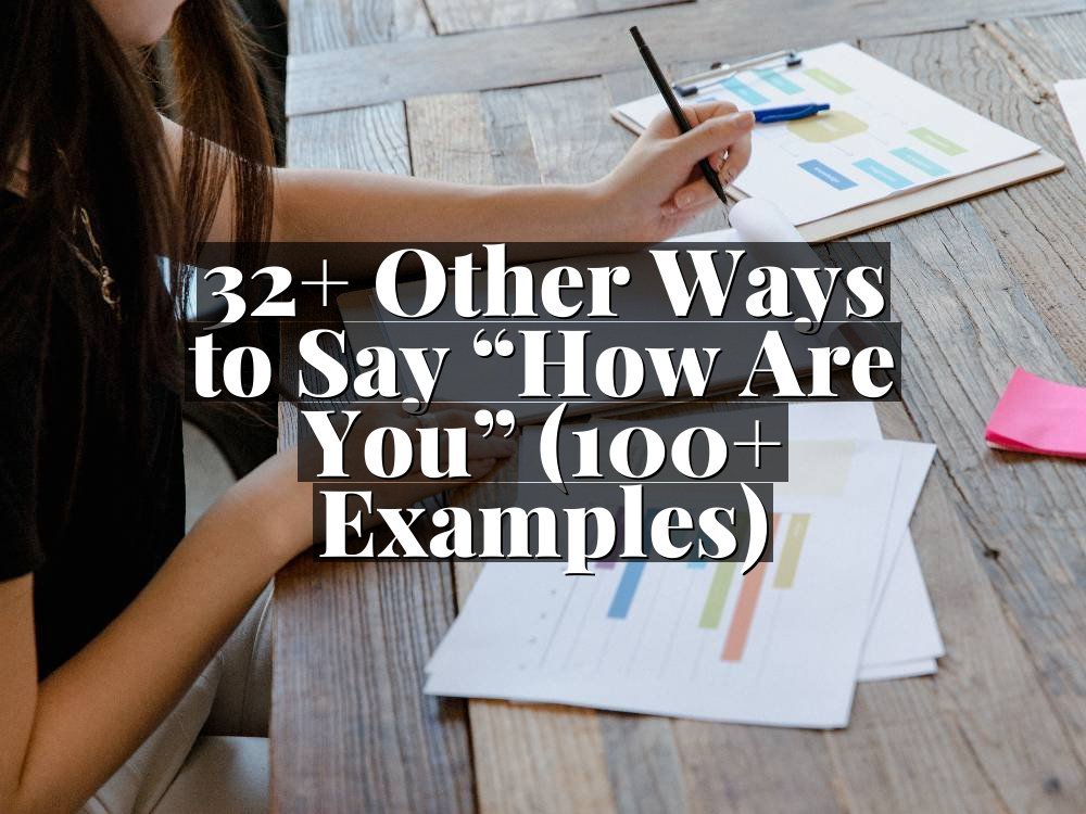 32+ Other Ways to Say “How Are You” (100+ Examples)