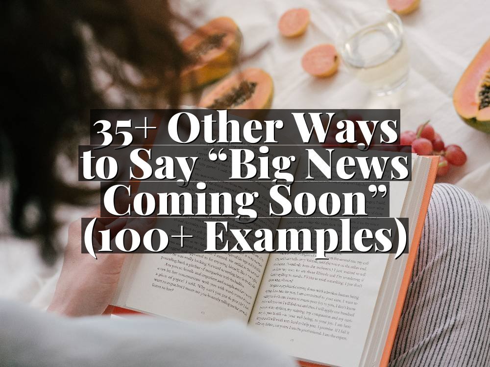 35+ Other Ways to Say “Big News Coming Soon” (100+ Examples)